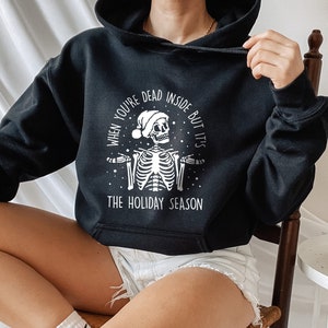 When You're Dead Inside But It's Holiday Season, Christmas Skeleton Hoodie, Funny Christmas Hoodie, Christmas Party Hoodie, Christmas Gift