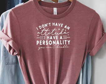 No tengo una camisa de actitud, camisa de chica sarcasmo, regalo de eslogan sarcástico, camisa atrevida, camisa de citas sarcásticas, camisa incómoda