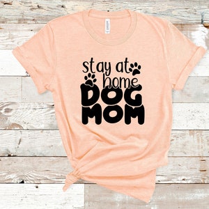 Stay At Home Dog Mom Shirts, Funny Dog Shirt, Dog Owner Shirts, Dog Lover Shirt, Dog Lover Gift, Dog Lover, Dog Shirts