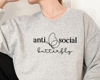 Anti Social Butterfly Sweatshirt, Introvert Sweatshirt, Sarcastic Sweatshirt, Nature Sweatshirt, Indoorsy Sweatshirt, Mental Health Sweater