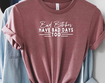 Bad Bitches Have Bad Days Too DTF Heat Transfer