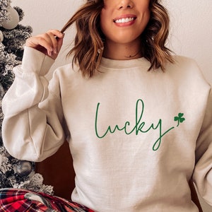 Lucky Sweatshirt, St Patricks Day Sweatshirt, St Patty Sweatshirt, Sweatshirt for Shamrock, Saint Paddy Sweatshirt, Gift for Irish Woman