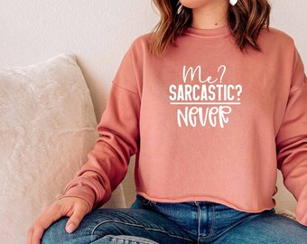 Me Sarcastic Never Crop Top, Sarcasm Crop Top, Sassy Crop Top,Crop Top With Sayings, Roll My Eyes Crop Top,  Offensive Crop Top, Ironic Crop