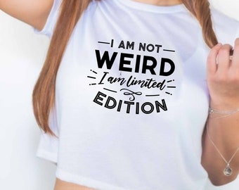 I Am Not Weird Crop Top, Mental Health Crop Top, Introvert Gift, Awkward Crop Top, Sarcastic Slogan Crop Top, Sassy Crop Top, Ironic Crop