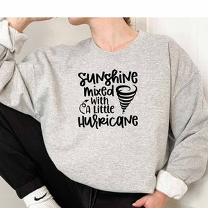 Sunshine Mixed With A Little Hurricane Sweatshirt, Sarcastic Sweatshirt, Sweatshirt With Sayings, Novelty Sweatshirt, Optimistic Sweatshirt
