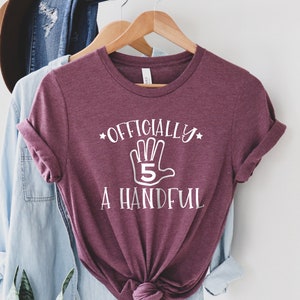 Officially A 5 Handful Shirt, 5th Birthday Shirt, 5 Year Old Birthday Shirt, I am 5 Shirt, Happy Bday Shirt, Birthday Kids Gift Idea Shirt