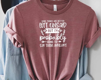 Algunas cosas son mejores sin decir camisa, camisa sarcástica, camisa de sarcasmo, camisa con refranes, camisa de poner los ojos en blanco, camisa de perra, camisa descarada