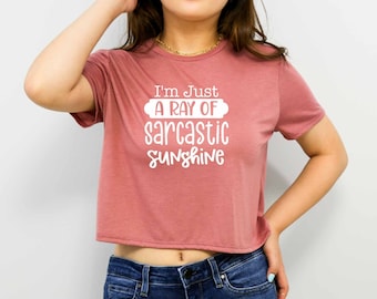 Im Just A Ray Of Sarcastic Sunshine Crop Top, Sarcasm Crop Top, Sassy Crop Top, Crop Top With Sayings, Humor Crop Top, Ironic Crop Top
