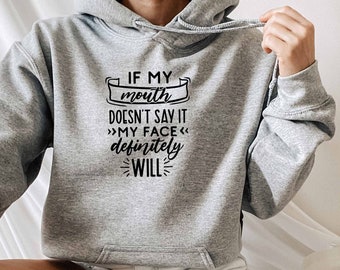 If My Mouth Doesnt Say It My Face Definitely Will Hoodie, Offensive Hoodie, Sarcasm Mom Hoodie, Sassy Hoodie, Sarcastic Gift, Roll My Eyes