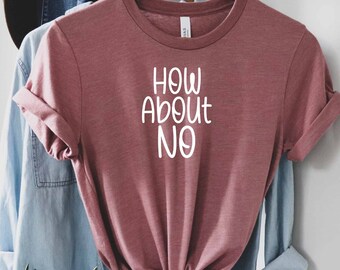 How About No Shirt, Dark Humor Shirt, Ironic Shirt, Anti Social Shirt, Sarcastic Shirt, Sarcasm Shirt, Shirt With Sayings, Sassy Shirt