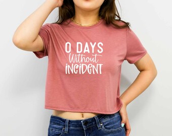 0 Days Without Incident Crop Top, Sarcastic Crop Top, Dark Humor Crop Top, Ironic Crop Top, Offensive Crop Top, Roll My Eyes Crop Top