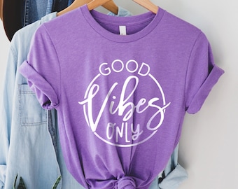 Good Vibes Only Shirt, Positive Vibe Shirt, Be Good Shirt, Good In The World Shirt, Positive Energy Shirt, Good Energy Shirt, Meditation Tee