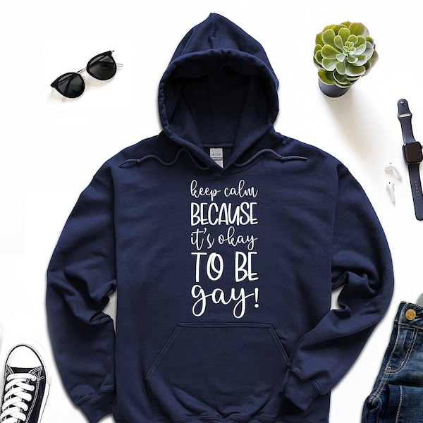 Keep Calm and it is Okay to be Gay Hoodie, Gay Pride Hoodie, Lgbt Gay History Hoodie, Homophobia Is Gay Hoodie, Anti-Racism Hoodie, Gay Love