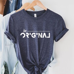Be Original Shirt, Be Yourself Shirt, Kindness Shirt, Be Kind Shirt, Self Love Shirt, Mental Health Shirt, Positive Shirt, Be Real Shirt