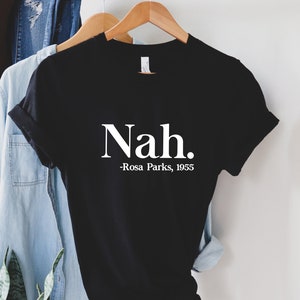 Nah Rosa Parks 1955, Rosa Parks Shirt, Black History Month shirt, Black Pride shirt, Black Lives Matter, Civil Rights Shirt, Aka Black