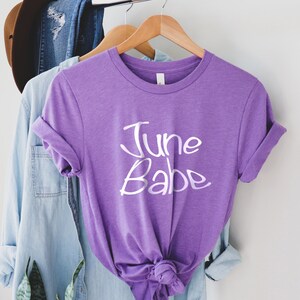 June Babe Shirt, June is My Birthday Shirt, Pride Month Love June Shirt, Due In June Shirt, June Mom Shirt, June Queen Birthday Shirt