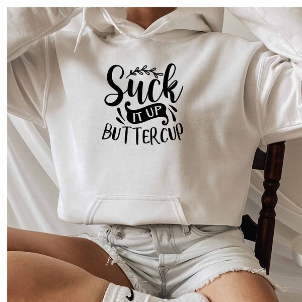 Suck It Up Buttercup Hoodie, Offensive Gift, Dark Humor Hoodie, Bitch Hoodie, Sarcasm Quotes Hoodie, Ironic Hoodie, Roll My Eyes Hoodie