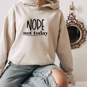 Nope Not Today Hoodie, Sarcastic Hoodie, Anxiety Hoodie, Everything Is Fine Hoodie, Anti Social Hoodie, Roll My Eyes Hoodie, Introvert