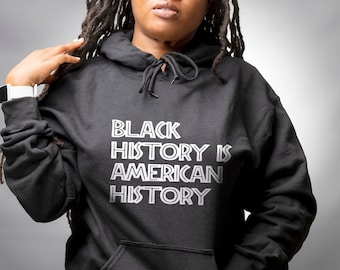 Black History Is American History Hoodie, Black History Month Hoodie, Black Power Hoodie, I Am Black History Hoodie, Black Lives Matter