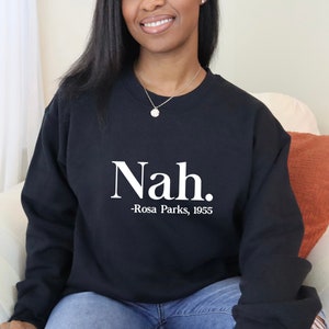 Nah Rosa Parks 1955 Sweatshirt, Black History Month Sweatshirt, Black Pride Sweatshirt, Black Lives Matter, Civil Rights Sweatshirt