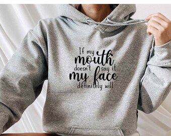 If My Mouth Doesnt Say It My Face Definitely Will Hoodie, Offensive Hoodie, Sarcasm Mom Hoodie, Sassy Hoodie, Sarcastic Gift, Roll My Eyes