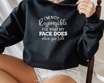 Im Not Responsible Hoodie, Offensive Hoodie, Dark Humor Hoodie, Humorous Gift, Adult Hoodie, Sarcastic Quotes Hoodie, Sarcasm Hoodie