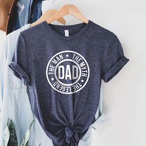 The Man The Myth The Legend Shirt, Dad life Shirt, Fathers Day Gift, Trendy Dad T-Shirts, Cool Dad Shirts, Shirts for Dads,