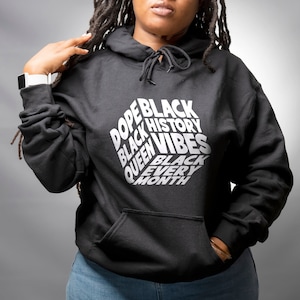 Black History Month Hoodie, Black History Vibes Hoodie, Black Every Month Hoodie, Dope Black Queen Hoodie, Black Pride Hoodie, BLM Hoodie