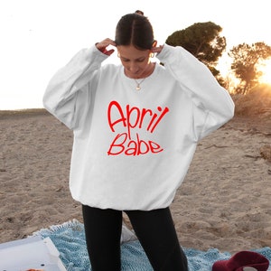 April Babe Sweatshirt, April Birthday Sweatshirt, April Gifts ideas Sweatshirt,  My Birthday Month Sweatshirt, April Girl Sweatshirt