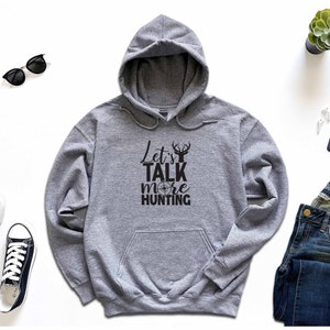 Talk More Hunting Hoodie, Deer Hunting Hoodie, Hunting Season Hoodie, Camping Hoodie, Hunting Lover Hoodie, Camouflage Hoodie, Hunting Life