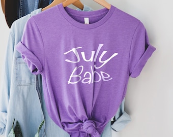 July Babe Shirt, July Birthday Shirt, July is My Birthday Month Shirt, July is Born Mom Shirt, , Due in July Shirt, Funny July Girl Shirt