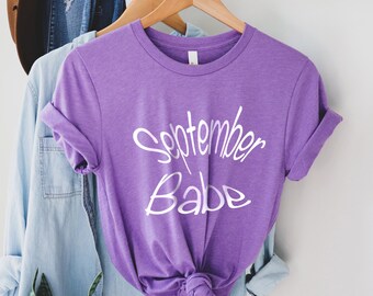 September Babe Shirt, September Birthday Shirt, September Love Shirt, Gift for September Shirt, Birthday Squad Shirt, Due in September Shirt