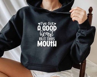 I've Got A Good Heart But This Mouth Hoodie, Sarcastic Hoodie, Sarcasm Hoodie, Offensive Hoodie, Dark Humor Hoodie, Mental Health Hoodie