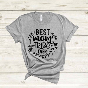 Best Mom Tribe Ever Shirt, Mothers Day Shirt, Mothers Day Gift, Mama Shirt, Mom Shirt, Mommy Shirt, Cool Mom Shirt, Funny Mom Shirt