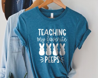 Teaching My Favorite Peeps Shirt, Teacher Shirt, Easter Teacher Shirt, Easter Teacher Gift, Easter Shirt for Teacher, Happy Easter Shirt