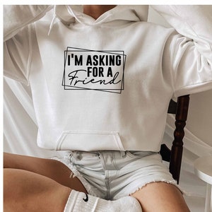 Im Asking For A Friend Hoodie, Roll My Eyes Hoodie, Sarcasm Girl Hoodie, Hoodies With Sayings, Sarcastic Slogan Hoodie, Sarcasm Quotes