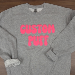 Custom Puff Sweatshirt, Puff Design Sweatshirt, Personalized Puff Sweater, Puff Print Sweatshirt, Custom Party Sweatshirt, Embossed Sweater