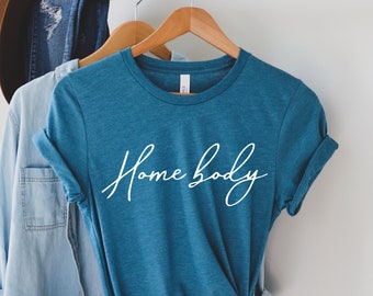 Homebody Shirt, Homebody Women’s Shirt, Indoorsy Shirt, Introverts Shirt, Work from home, Stay at home, Cute Women's Graphic Tee,