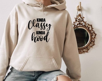 Kinda Classy Kinda Hood Hoodie, Humoristische Hoodie, Sarcastische Hoodie, Sarcasme Hoodie, Sassy Gift, Hoodies met gezegden Hoodie, Ironische Hoodie