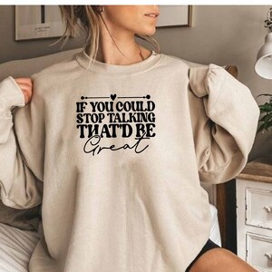 If You Could Stop Talking Thatd Be Great Sweatshirt, Dark Humor Sweatshirt, Sarcastic Sweatshirt, I&#39;ll Heal In Hell Sweatshirt, Hilarious