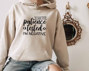 I Had My Patience Tested Im Negative Hoodie, Sarcastic Hoodie,Sarcasm Hoodie, Hoodie With Sayings, Offensive Hoodie, Dark Humor Hoodie
