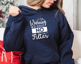 Warning I Have No Filter Hoodie, Offensive Hoodie, Ironic Hoodie, Dark Humor Hoodie, Sarcastic Hoodie, Sarcasm Hoodie, Sarcastic Slogan