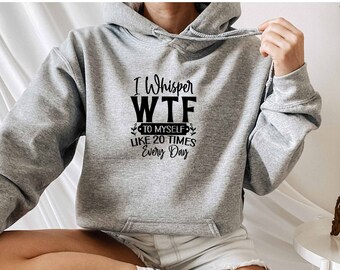 I Whisper Wtf To Myself Like 20 Times Every Day Hoodie, Anti Social Hoodie, Roll My Eyes Hoodie, Overthinker Hoodie, Anxiety Hoodie, Sassy
