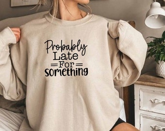 Vermutlich zu spät für etwas Sweatshirt, sarkastisches Sweatshirt, introvertiertes Sweatshirt, Sweatshirt für psychische Gesundheit, Angst Sweatshirt
