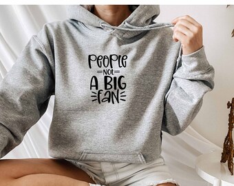People Not A Big Fan Hoodie, Anti Social Hoodie,  Hoodie With Sayings, Roll My Eyes Hoodie, Overthinker Hoodie, Sarcastic Hoodie, Sassy