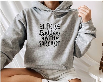 Life Is Better With Sarcasm Hoodie, Sarcastic Hoodie, Sarcastic Slogan, Ironic Hoodie, Dark Humor Hoodie, Hoodie With Sayings, Sassy Hoodie