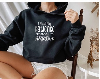 I Had My Patience Tested Im Negative Hoodie, Sarcastic Hoodie,Sarcasm Hoodie, Hoodie With Sayings, Offensive Hoodie, Dark Humor Hoodie