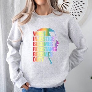 When Injustice Becomes Law Resistance Becomes Duty Sweatshirt, Injustice Sweatshirt, Equality Sweatshirt, Social Justice Sweatshirt,