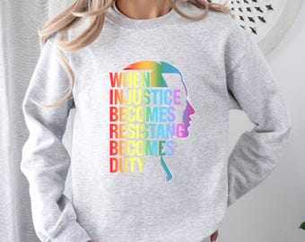 When Injustice Becomes Law Resistance Becomes Duty Sweatshirt, Injustice Sweatshirt, Equality Sweatshirt, Social Justice Sweatshirt,