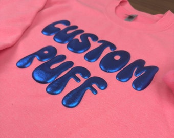 Custom Puff Sweatshirt, Puff Design Sweatshirt, Personalized Puff Sweater, Puff Print Sweatshirt, Custom Party Sweatshirt, Embossed Sweater